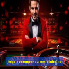 jogo recompensa em dinheiro